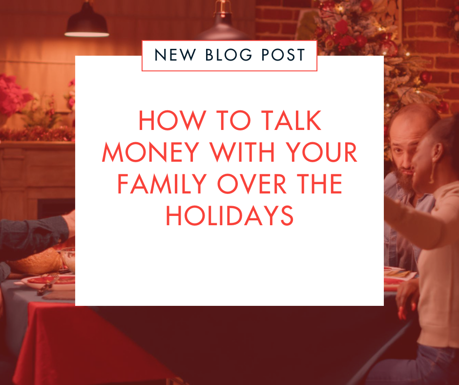 How to Talk Money with Your Family Over the Holidays