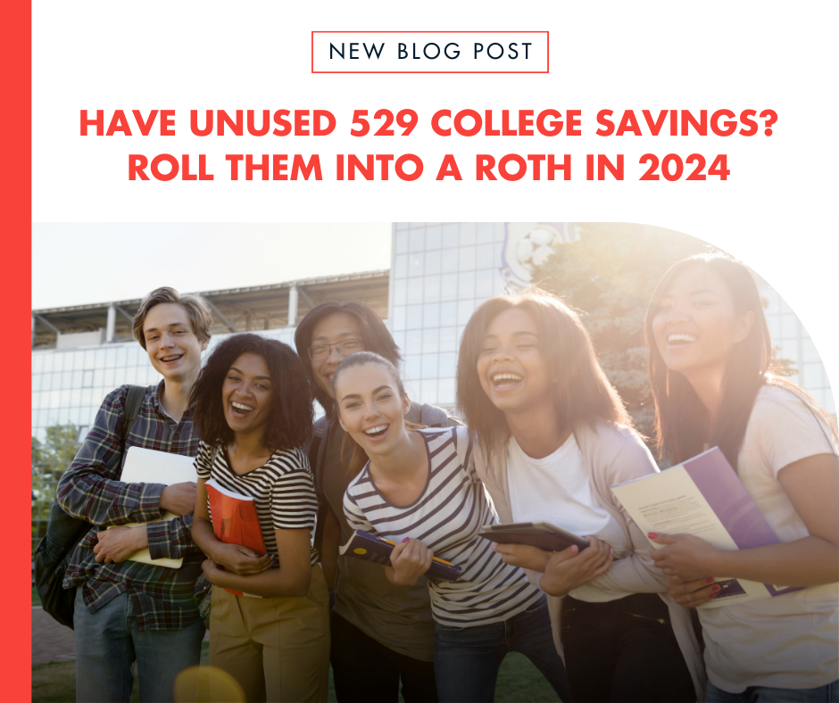 Have Unused 529 College Savings? Roll Them into a Roth in 2024
