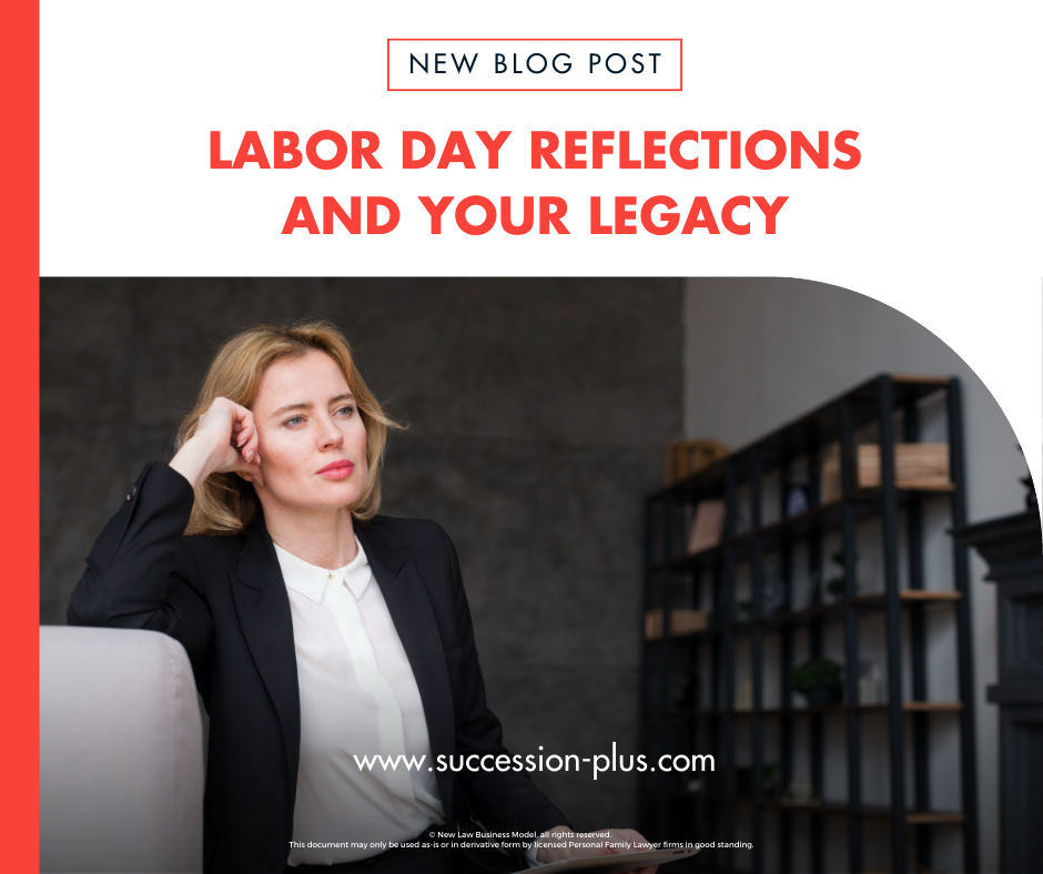 Labor Day Reflections and Your Legacy