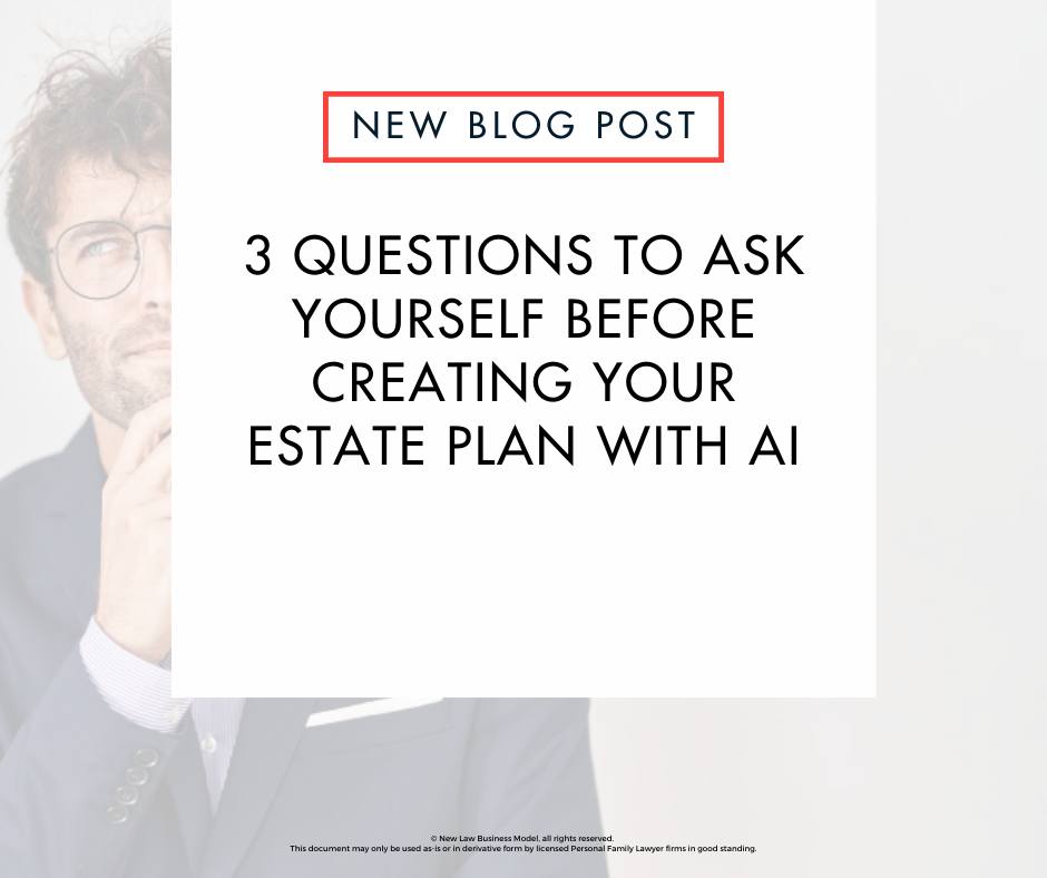 3 Questions to Ask Yourself Before Creating Your Estate Plan With AI