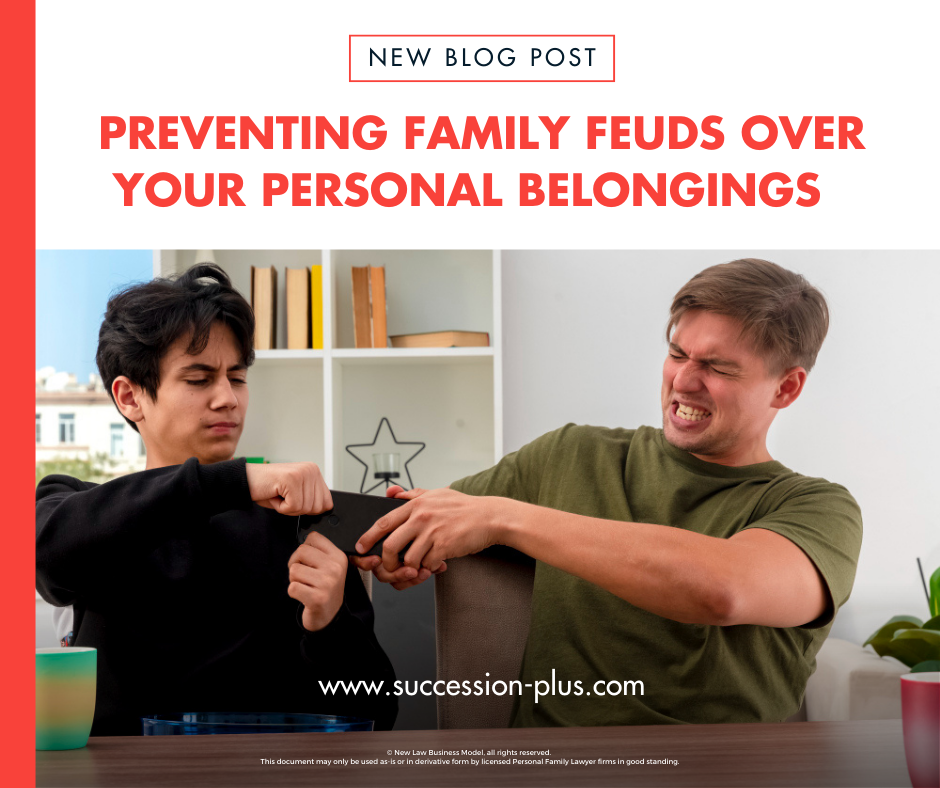 Preventing Family Feuds Over Your Personal Belongings