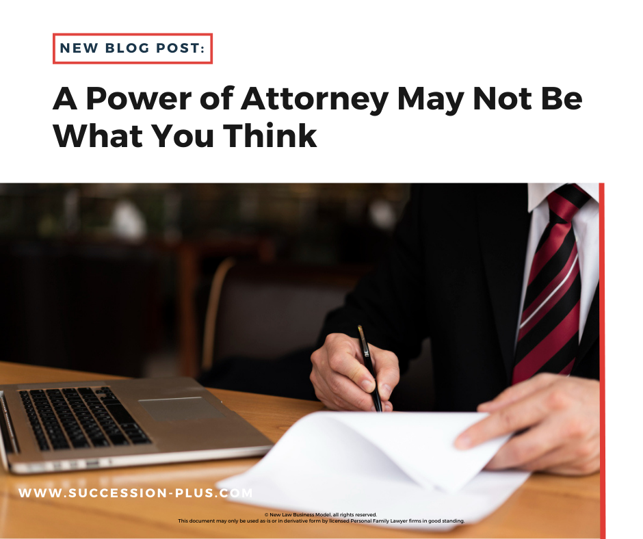 A Power of Attorney May Not Be What You Think