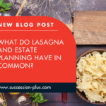 Let us explain how lasagna and estate planning are similar.