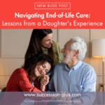 Let Succession Plus help you navigate end-of-life care