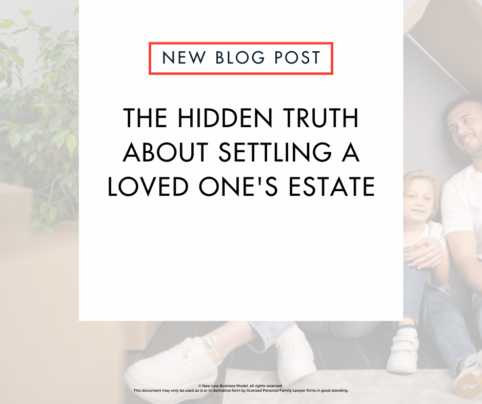 The Hidden Truth About Settling a Loved One’s Estate