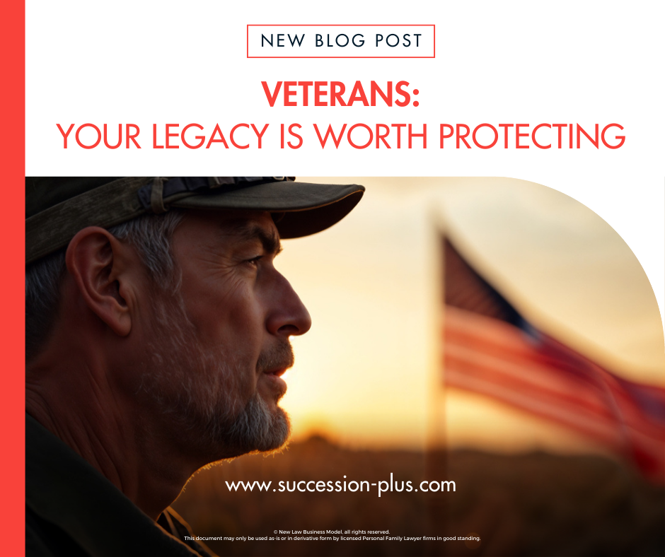 Veterans: Your Legacy is Worth Protecting