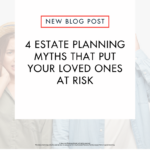 Let Succession + Help You Avoid These 4 Estate Planning Myths