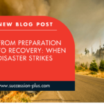 Succession + Helps You Prepare and Recover When Disaster Strikes