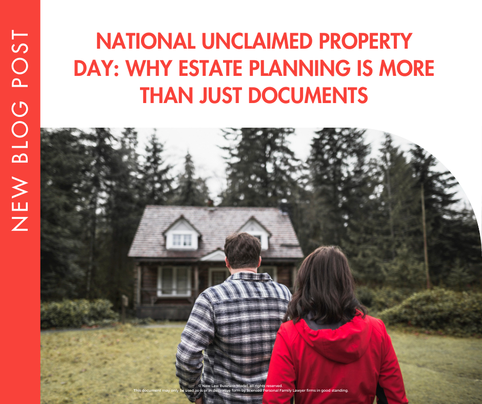 National Unclaimed Property Day: Why Estate Planning is More Than Just Documents